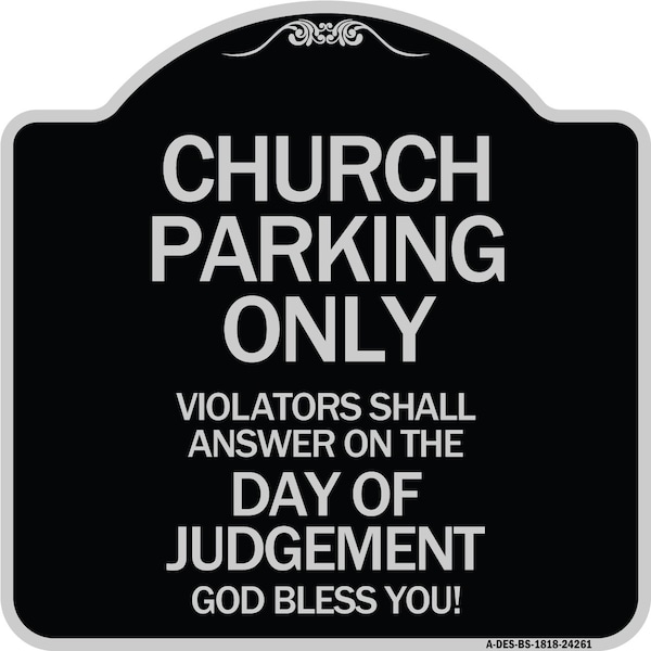 Signmission Church Parking Violators Shall Answer on Day of Judgement Aluminum Sign, 18" x 18", BS-1818-24261 A-DES-BS-1818-24261 - main